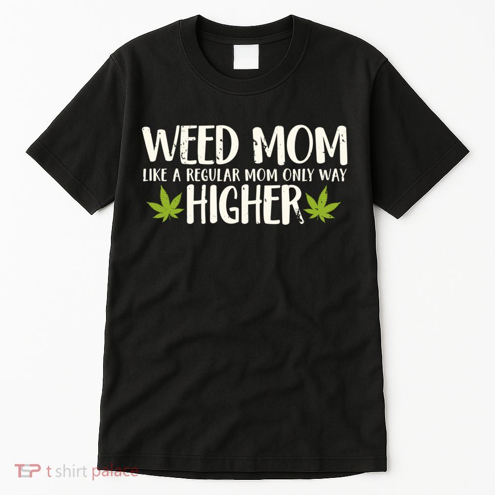 Weed Mom Stoner Girl Funny Marijuana Women Cannabis 420 Tall T-Shirt