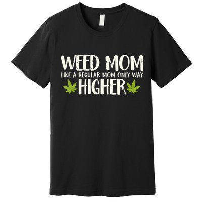 Weed Mom Stoner Girl Funny Marijuana Women Cannabis 420 Premium T-Shirt