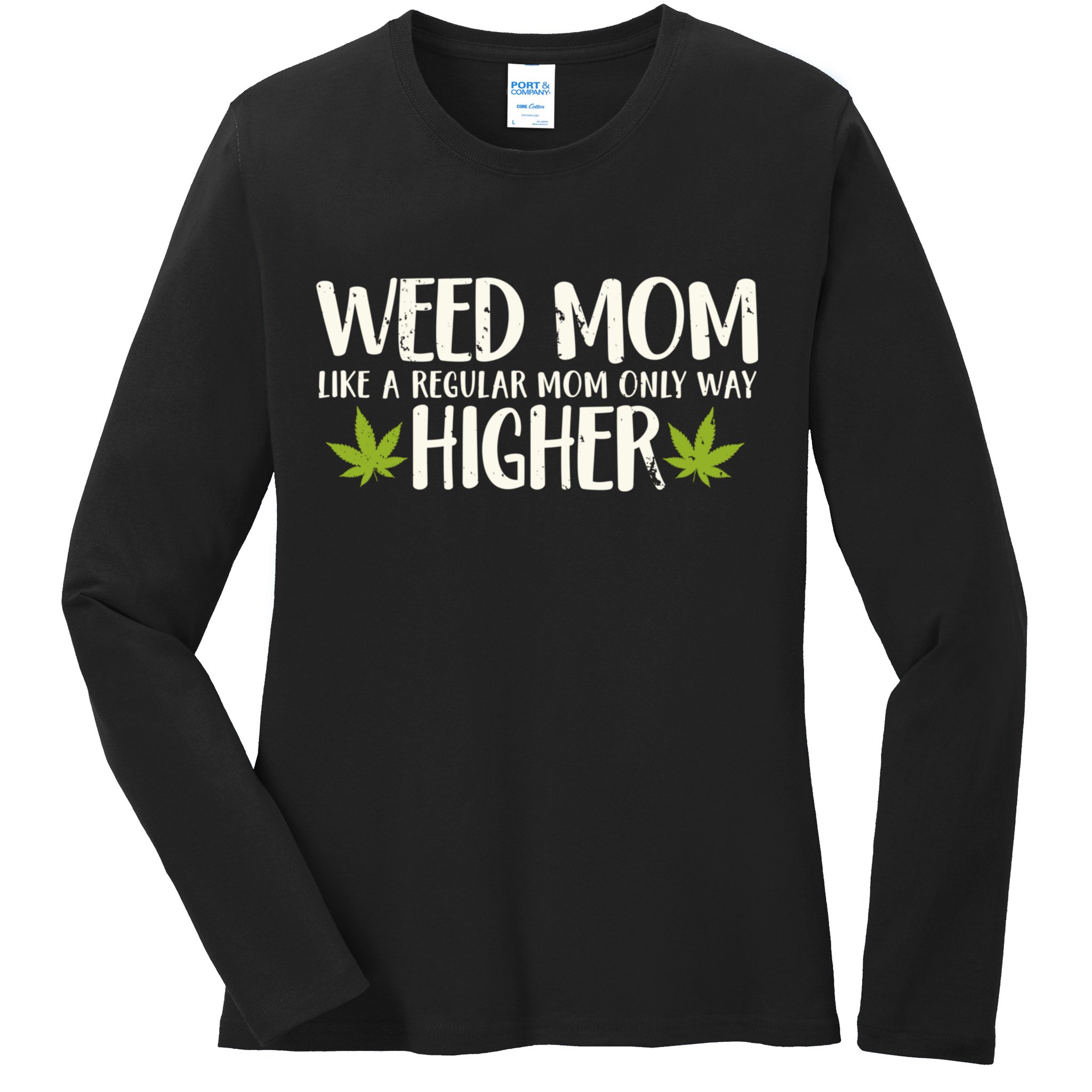 Weed Mom Stoner Girl Funny Marijuana Women Cannabis 420 Ladies Long Sleeve Shirt