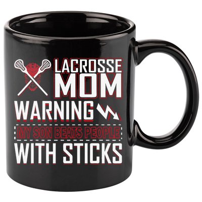 Warning My Son Beats People With Sticks Lacrosse Mom 11oz C Handle Ceramic Mug