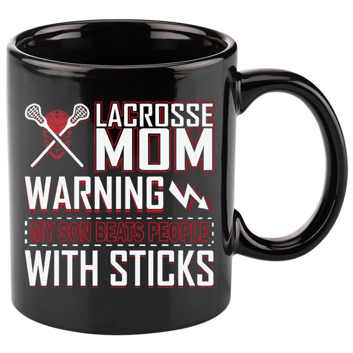 Warning My Son Beats People With Sticks Lacrosse Mom 11oz C Handle Ceramic Mug