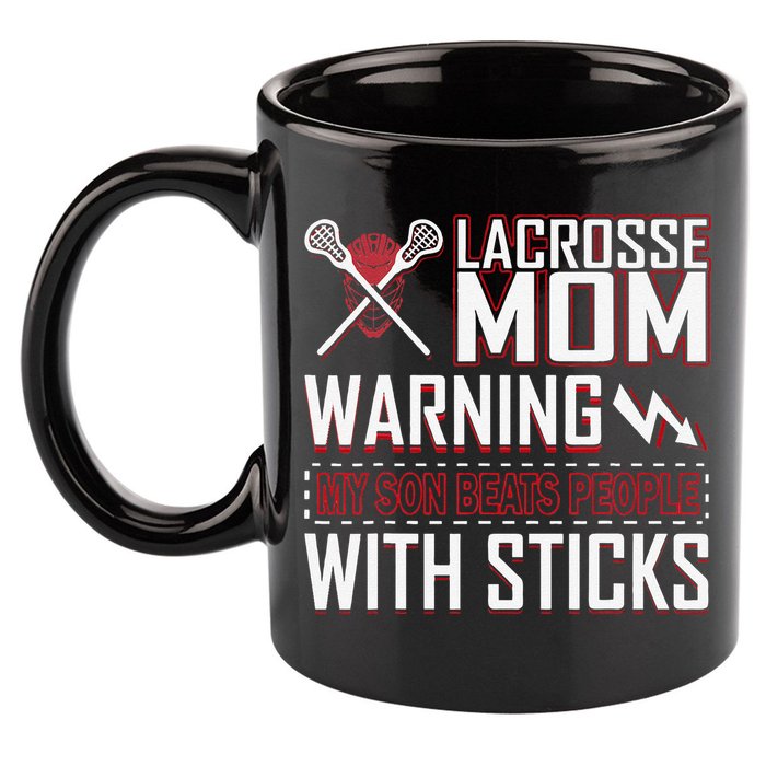Warning My Son Beats People With Sticks Lacrosse Mom 11oz C Handle Ceramic Mug