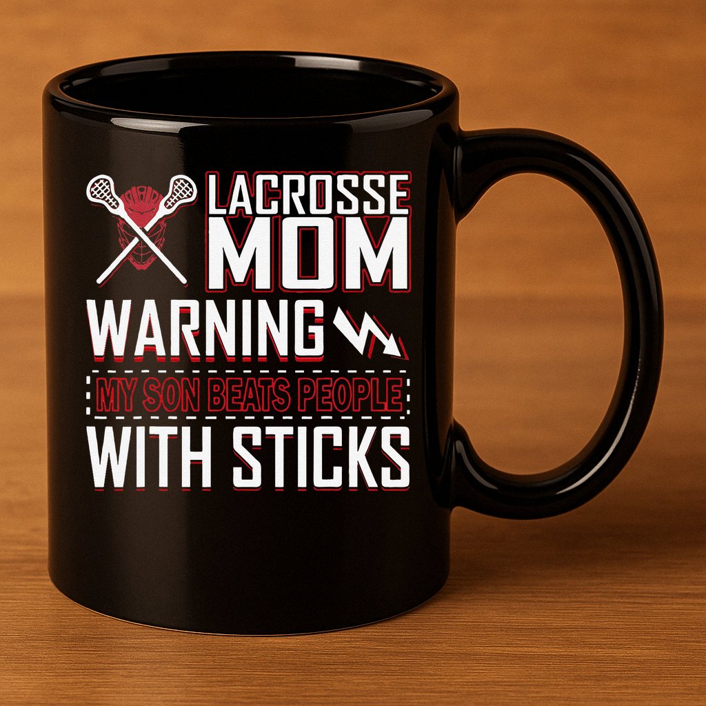 Warning My Son Beats People With Sticks Lacrosse Mom 11oz C Handle Ceramic Mug