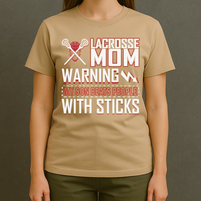 Warning My Son Beats People With Sticks Lacrosse Mom T-Shirt