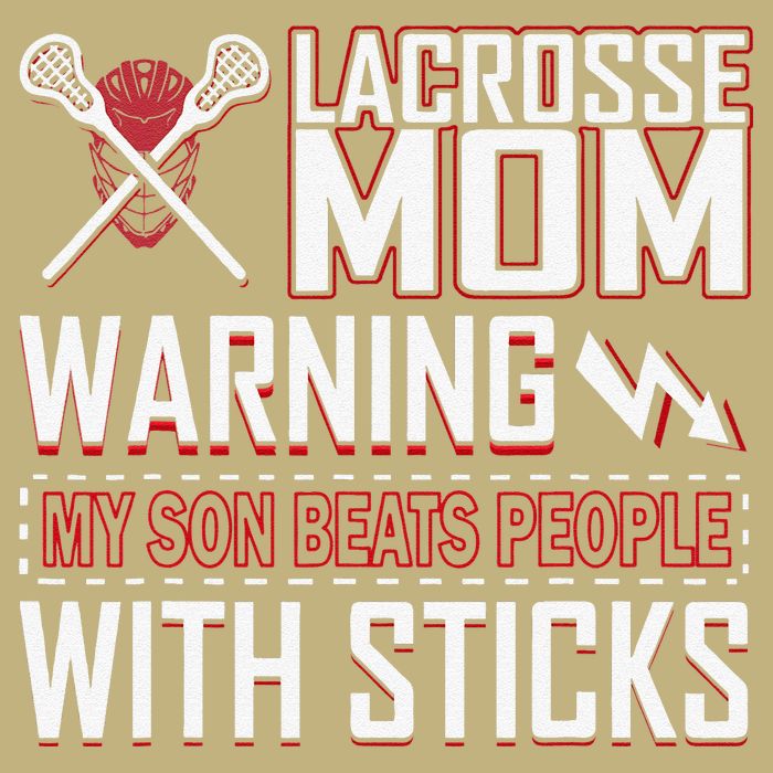 Warning My Son Beats People With Sticks Lacrosse Mom T-Shirt