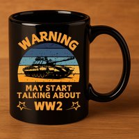 Warning May Start Talking About Ww2 11oz C Handle Ceramic Mug