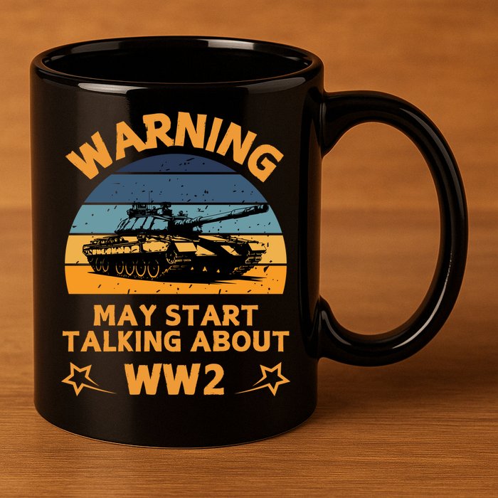 Warning May Start Talking About Ww2 11oz C Handle Ceramic Mug