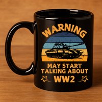 Warning May Start Talking About Ww2 11oz C Handle Ceramic Mug