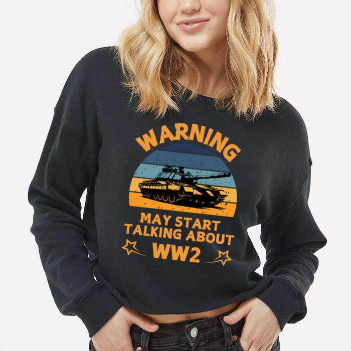 Warning May Start Talking About Ww2 Cropped Pullover Crew