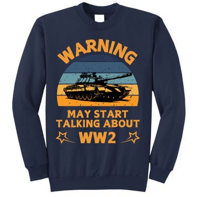Warning May Start Talking About Ww2 Sweatshirt
