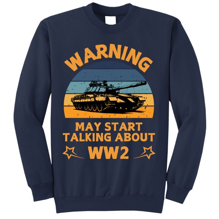 Warning May Start Talking About Ww2 Sweatshirt