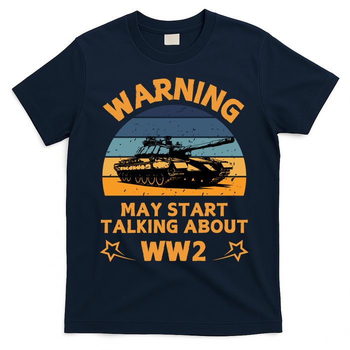 Warning May Start Talking About Ww2 T-Shirt