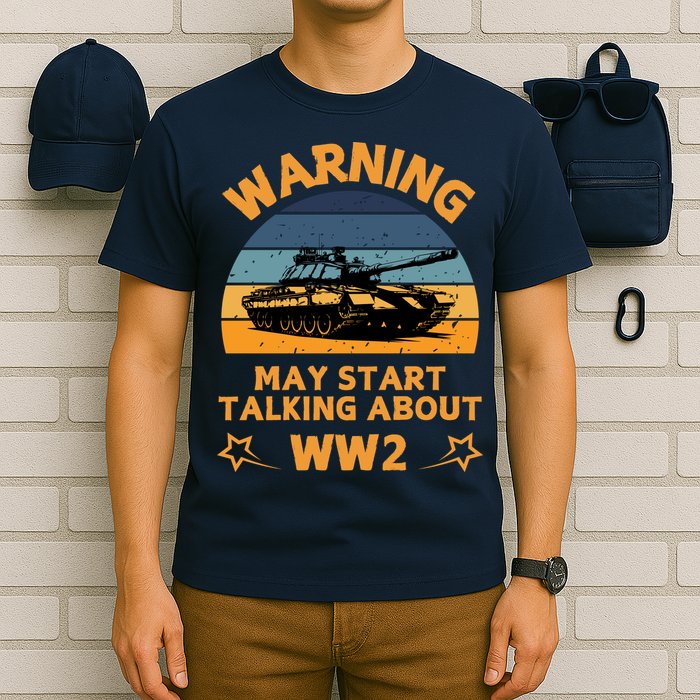 Warning May Start Talking About Ww2 T-Shirt