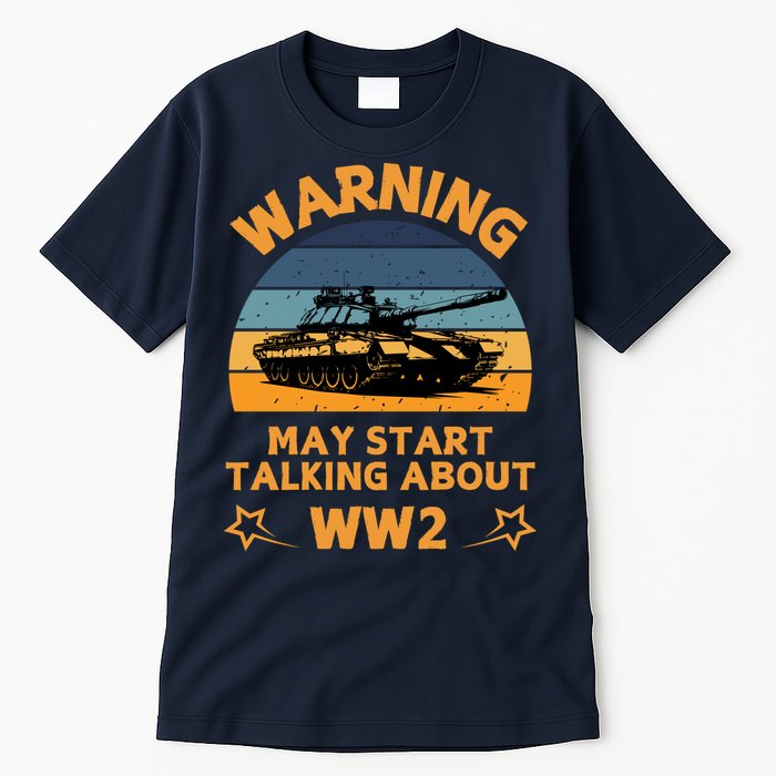 Warning May Start Talking About Ww2 Tall T-Shirt