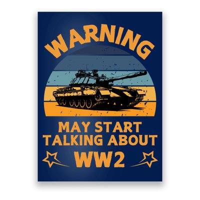Warning May Start Talking About Ww2 Poster