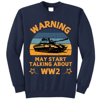 Warning May Start Talking About Ww2 Tall Sweatshirt