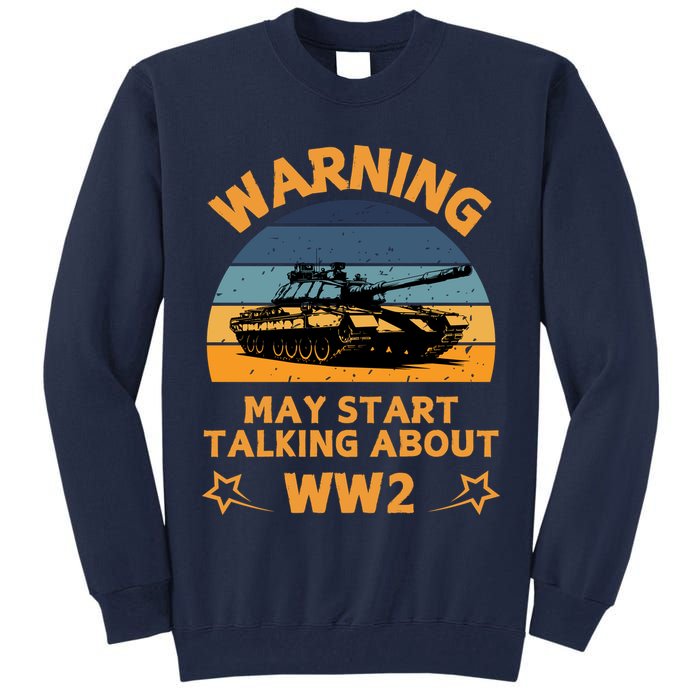 Warning May Start Talking About Ww2 Tall Sweatshirt