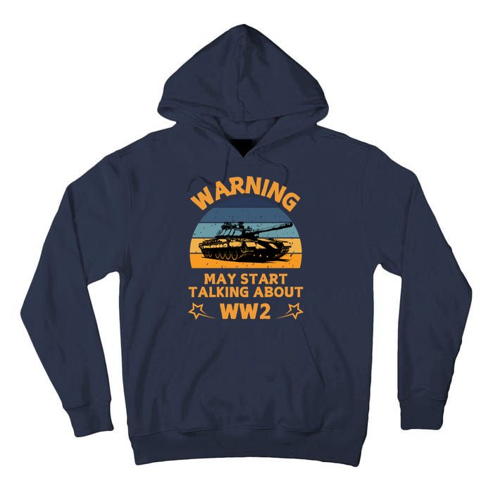 Warning May Start Talking About Ww2 Tall Hoodie