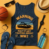 Warning May Start Talking About Ww2 Tank Top