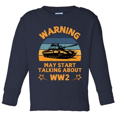 Warning May Start Talking About Ww2 Toddler Long Sleeve Shirt