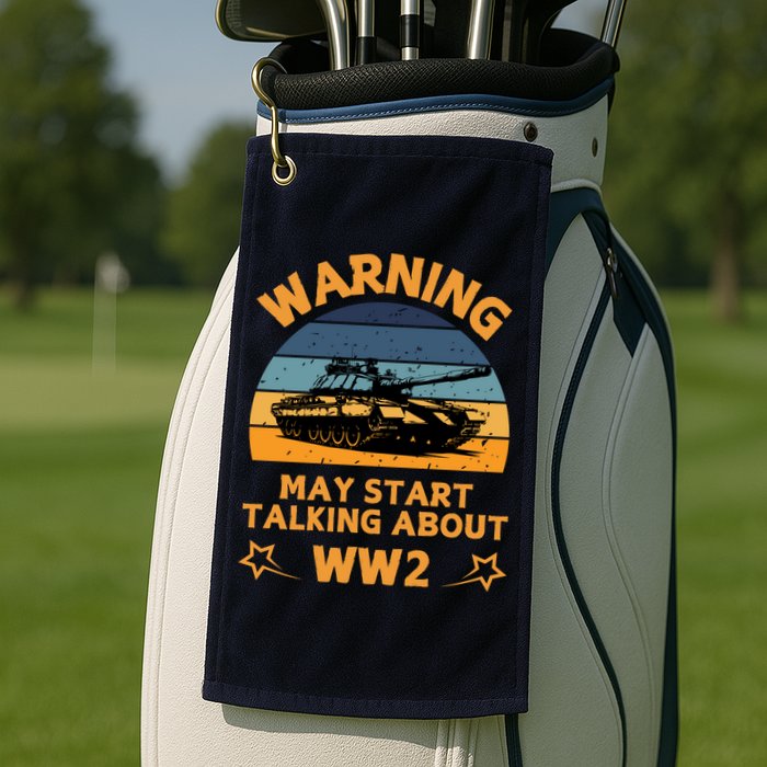 Warning May Start Talking About Ww2 Golf Towel
