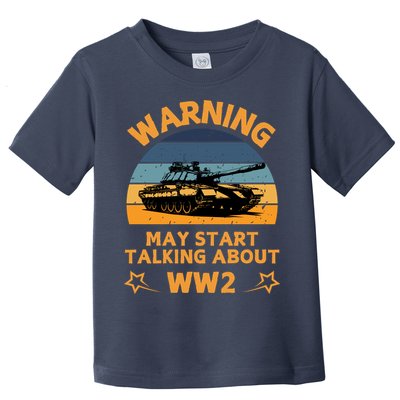 Warning May Start Talking About Ww2 Toddler T-Shirt