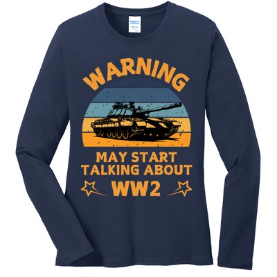 Warning May Start Talking About Ww2 Ladies Long Sleeve Shirt