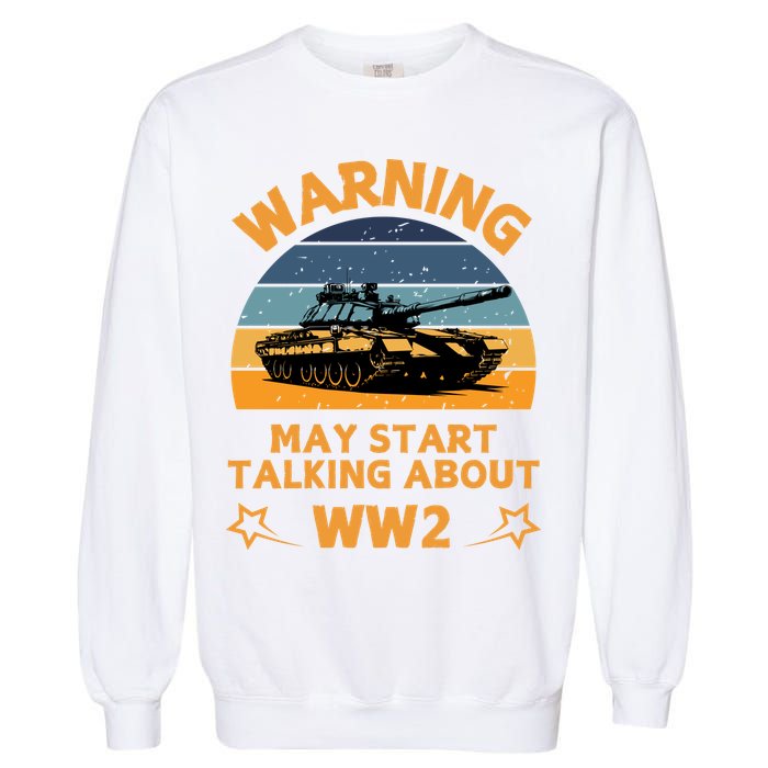 Warning May Start Talking About Ww2 Garment-Dyed Sweatshirt