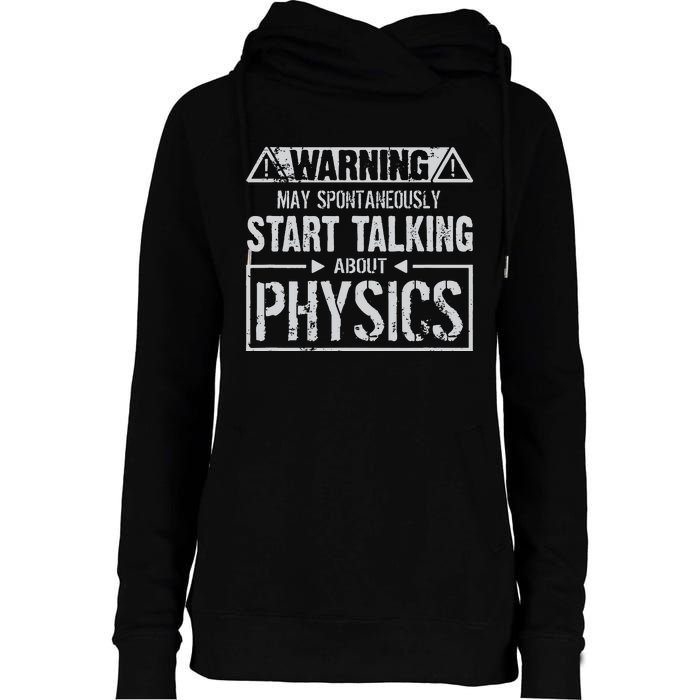 Warning May Start Talking About Physics Womens Funnel Neck Pullover Hood