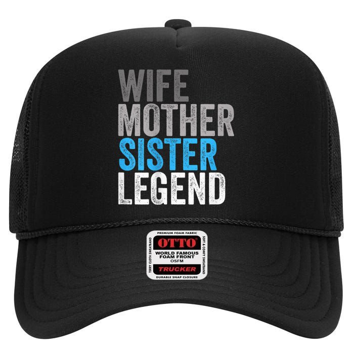 Wife Mother Sister Legend Best Mama Mothers Day Mom High Crown Mesh Back Trucker Hat