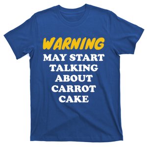 Warning May Start Talking About Carrot Cake Gift T-Shirt