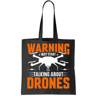 Warning May Start Talking About Drones Funny Drone Lover Quadcopter Pilot Tote Bag