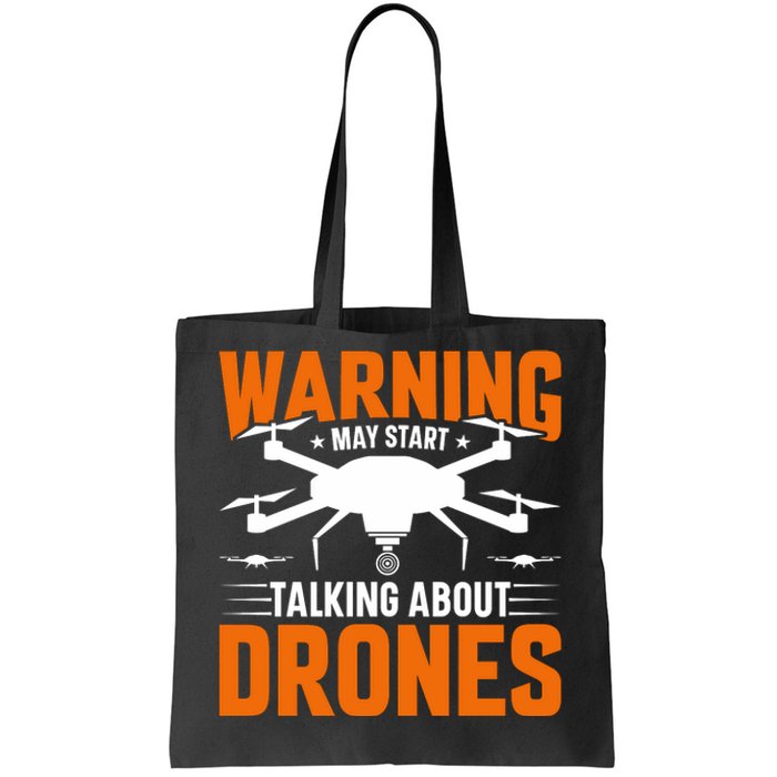 Warning May Start Talking About Drones Funny Drone Lover Quadcopter Pilot Tote Bag