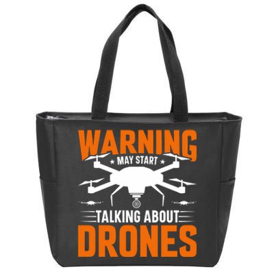 Warning May Start Talking About Drones Funny Drone Lover Quadcopter Pilot Zip Tote Bag