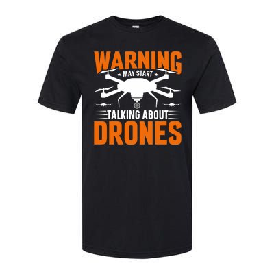 Warning May Start Talking About Drones Funny Drone Lover Quadcopter Pilot Softstyle® CVC T-Shirt