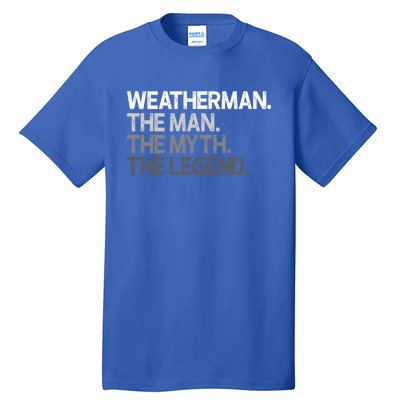 Weather Meteorologist The Myth Legend Gift Cool Gift Tall T-Shirt