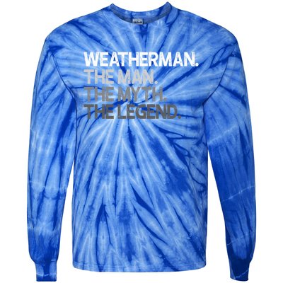 Weather Meteorologist The Myth Legend Gift Cool Gift Tie-Dye Long Sleeve Shirt