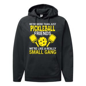 We're More Than Just Pickleball Friends We're Like A Really Small Gang Performance Fleece Hoodie