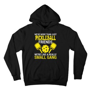 We're More Than Just Pickleball Friends We're Like A Really Small Gang Hoodie