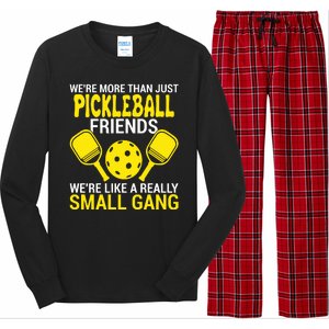 We're More Than Just Pickleball Friends We're Like A Really Small Gang Long Sleeve Pajama Set