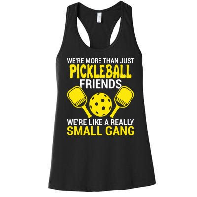 We're More Than Just Pickleball Friends We're Like A Really Small Gang Women's Racerback Tank