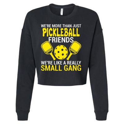 We're More Than Just Pickleball Friends We're Like A Really Small Gang Cropped Pullover Crew