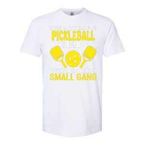 We're More Than Just Pickleball Friends We're Like A Really Small Gang Softstyle CVC T-Shirt