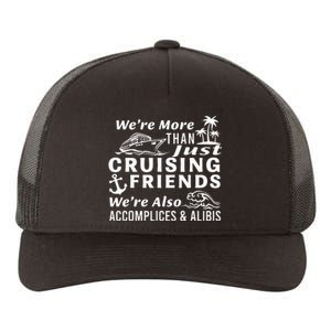 We're More Than Just Cruising Friends We're Also Accomplices Yupoong Adult 5-Panel Trucker Hat