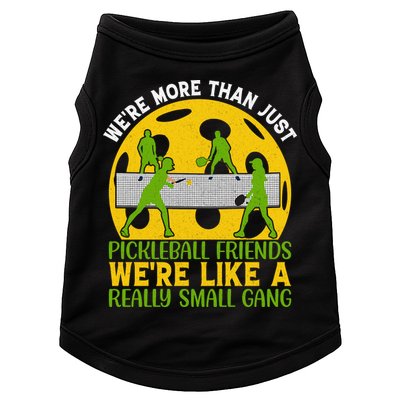 We're More Than Just Pickleball Friends We Re Like A Really Small Gang Doggie Tank