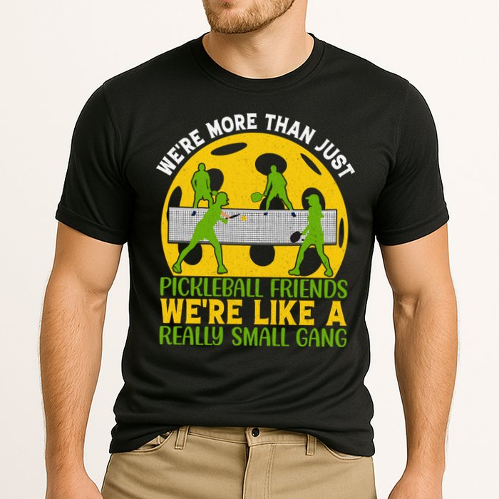 We're More Than Just Pickleball Friends We Re Like A Really Small Gang Cooling Performance Crew T-Shirt