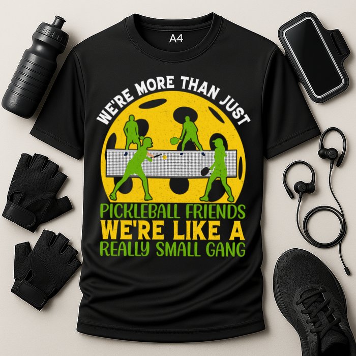 We're More Than Just Pickleball Friends We Re Like A Really Small Gang Cooling Performance Crew T-Shirt