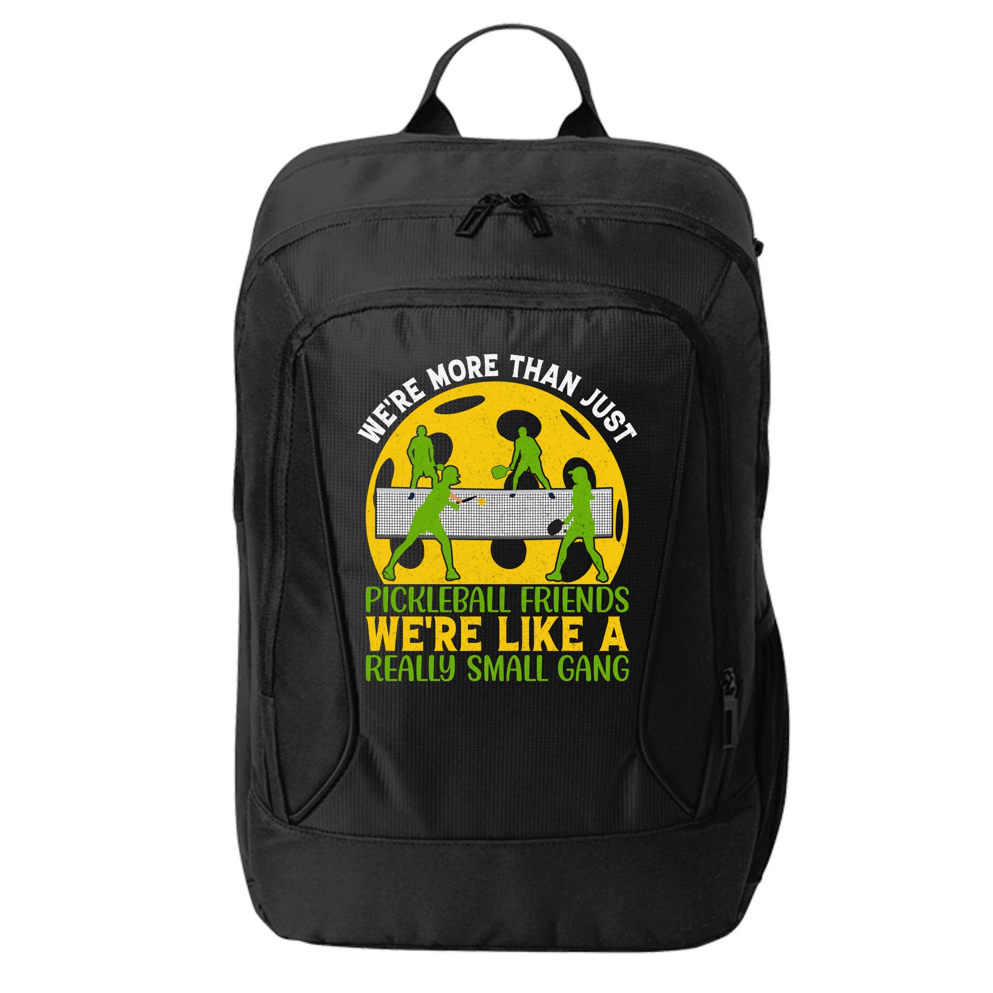 We're More Than Just Pickleball Friends We Re Like A Really Small Gang City Backpack