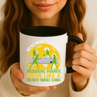 We're More Than Just Pickleball Friends We Re Like A Really Small Gang Mug