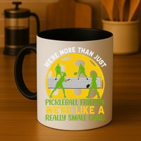 We're More Than Just Pickleball Friends We Re Like A Really Small Gang Mug